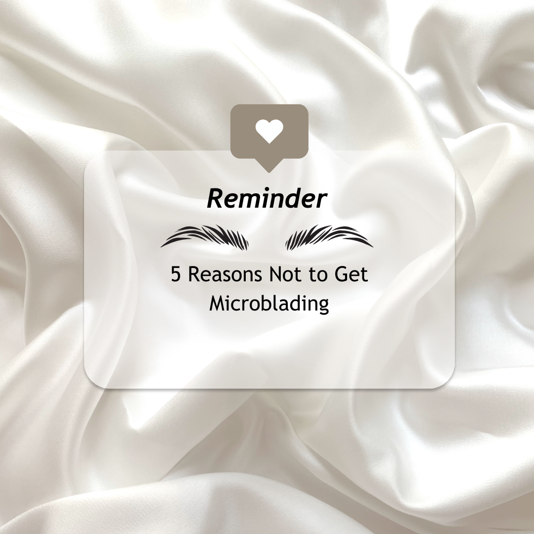 5 Reasons Not to Get Microblading and What to do or not to do when it comes to shading popumicrobeauty